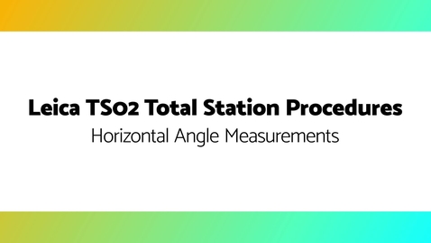 Thumbnail for entry Measuring Horizontal Angles Using a Leica TS02 Total Station