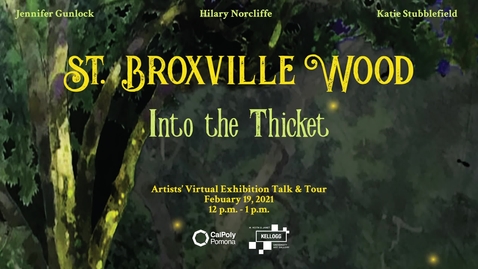 Thumbnail for entry St Broxville Wood: Into the Thicket Virtual Exhibition Talk and Tour