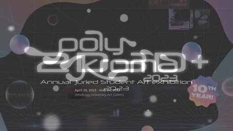 Thumbnail for entry PolyKroma 2D3D+ Viewing &amp; Awards Ceremony 2023