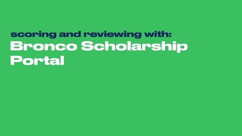 Thumbnail for Bronco Scholarship Portal: Scoring and Reviewing