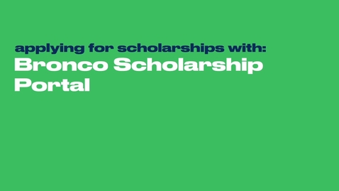 Thumbnail for Bronco Scholarship Portal: Applying for Scholarships