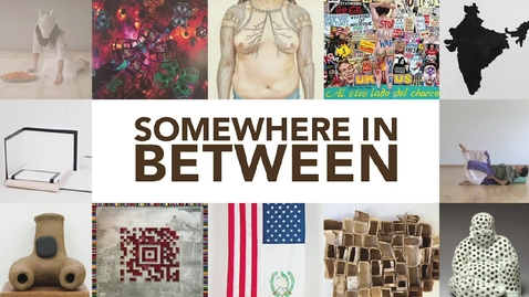 Thumbnail for entry Somewhere in Between | Opening Reception 2018