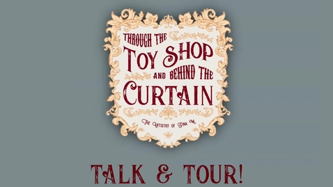 Thumbnail for entry Through The Toy Shop and Behind the Curtain The Artistry Of Gina M Virtual Exhibition Talk and Tour Zoom Event