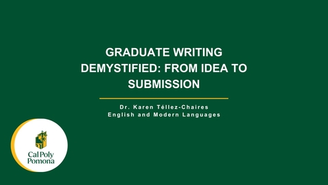 Thumbnail for Graduate Writing Demystified From Idea to Submission - GRC - K. Tellez-Chaires