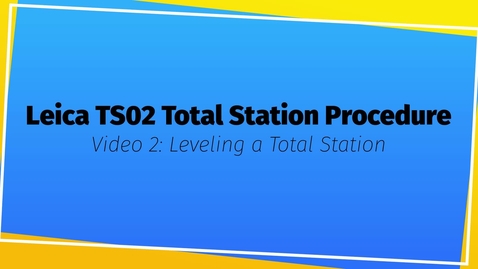 Thumbnail for Leveling a Leica TS02 Total Station Video 2