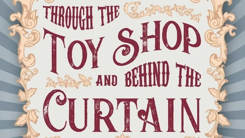 Thumbnail for entry Through the Toy Shop and Behind the Curtain_ The Artistry of Gina M.