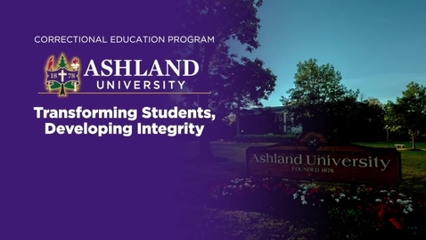 Thumbnail for entry Ashland University Correctional Education Program: Transforming Students, Developing Integrity