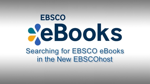 Thumbnail for Searching EBSCO eBooks in the New EBSCOhost - Tutorial