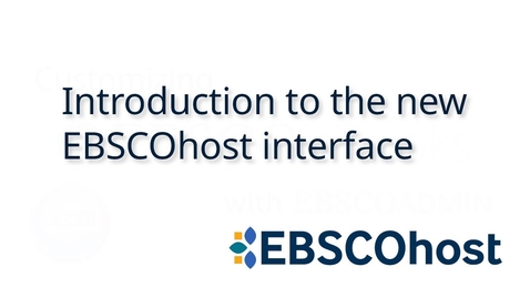 Thumbnail for Introduction to the New EBSCOhost - Tutorial