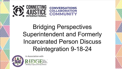 Thumbnail for Bridging Perspectives Superintendent and Formerly Incarcerated Person Discuss Reintegration 9-18-24