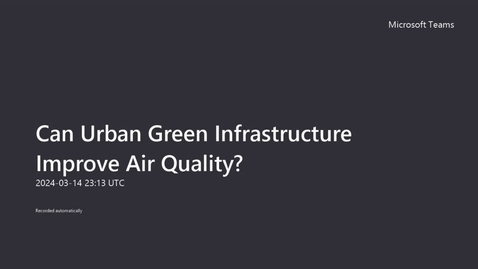 Thumbnail for entry Can Urban Green Infrastructure Improve Air Quality