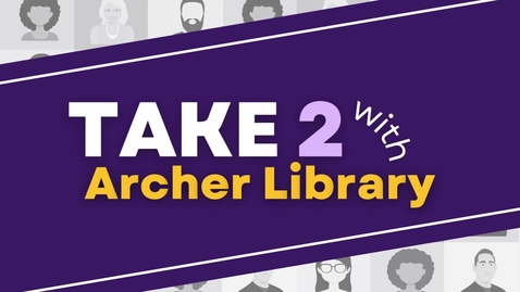 Thumbnail for Take 2 with Archer Library • First Year Seminar Activity Ticket