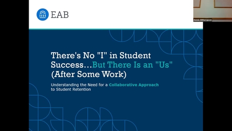 Thumbnail for 2021 Fall Faculty College EAB Keynote:  There's No &quot;I&quot; in Student Success…But There Is an &quot;Us&quot; (After Some Work)