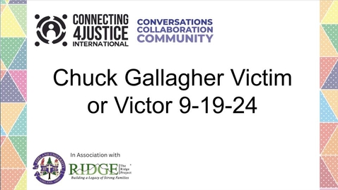 Thumbnail for Chuck Gallagher Victim or Victor 9-19-24