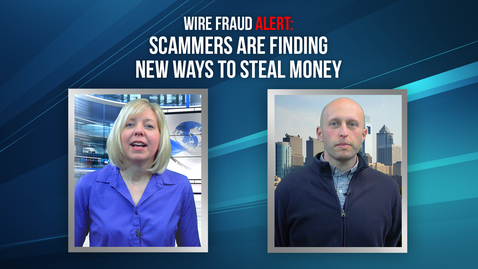Thumbnail for entry Wire Fraud Alert: Scammers Are Finding New Ways to Steal Money 04.16.18