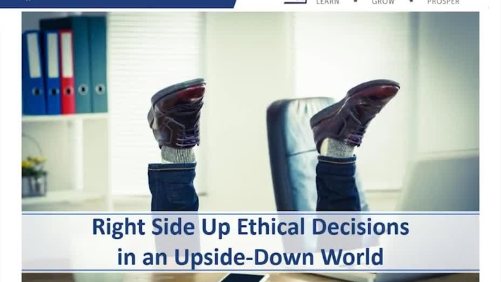 Making Right Side Up Ethical Decisions In An Upside-Down World