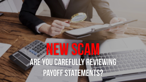 Thumbnail for entry News Alert: Fraudulent Mortgage Payoff Scam 