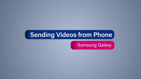 Thumbnail for entry Video Tip #4: Sending Videos From Phone (Samsung Galaxy)