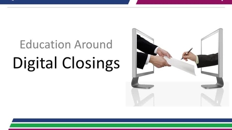 Thumbnail for entry Education Around Digital Closings