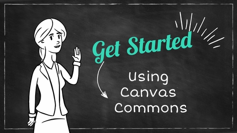 Thumbnail for entry Get Started With Canvas Commons