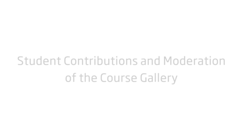 Thumbnail for Chapter 2 Student Contributions and Moderation of the Course Gallery