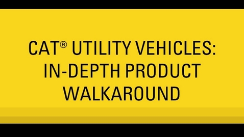 Thumbnail for Cat® Utility Vehicle (UTV) In-Depth Walkaround Training