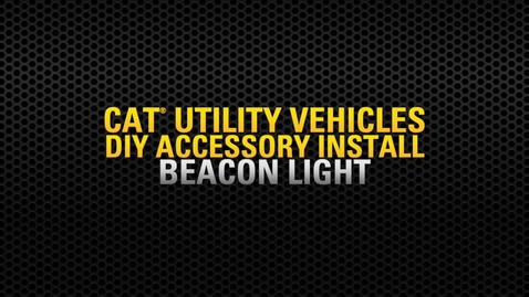 Thumbnail for entry Cat® UTV Beacon Light Install