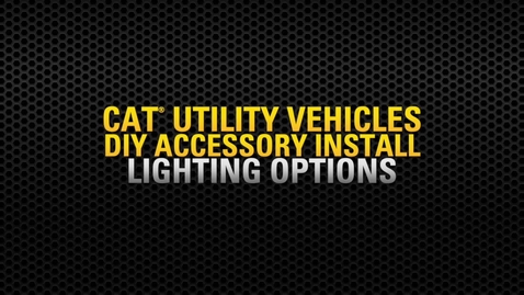Thumbnail for Cat® UTV Lighting Options Overview