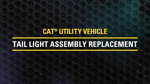 Thumbnail for entry Taillight Assembly Replacement on Cat® Utility Vehicles | CUV82, CUV85, CUV102 D, CUV105 D