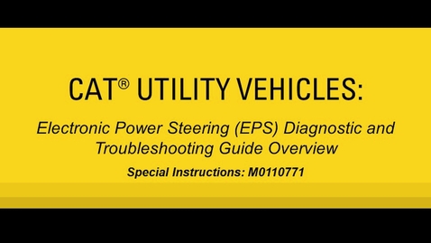 Thumbnail for Cat® Utility Vehicle (UTV) EPS Diagnostic and Troubleshooting Guide Overview