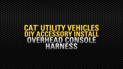 Thumbnail for entry Cat® UTV Overhead Console and Harness Install