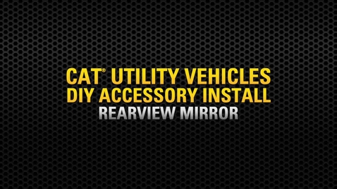 Thumbnail for entry Cat® Utility Vehicle (UTV) Rearview Mirror-Accessory Install