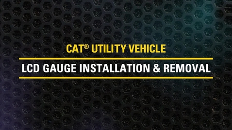 Thumbnail for LCD Gauge Removal and Installation on Cat® Utility Vehicles | CUV82, CUV85, CUV102 D, CUV105 D