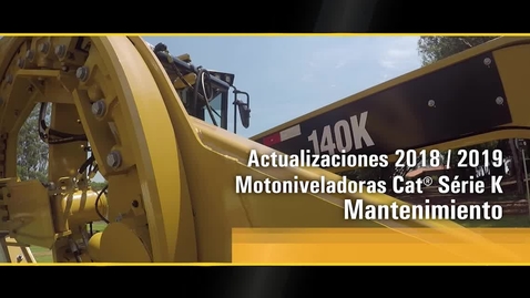 Thumbnail for Actualización 2018/2019 - Motoniveladoras Cat® Serie K  - Mantenimiento del DCM