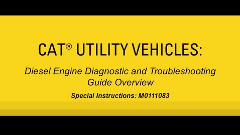 Thumbnail for entry Cat® Utility Vehicle (UTV) Diesel Engine Diagnostic and Troubleshooting Guide Overview