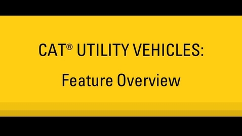 Thumbnail for entry Cat® Utility Vehicle (UTV) Feature Training Overview