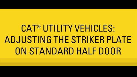 Thumbnail for entry Cat® Utility Vehicle (UTV) Striker Plate Adjustment