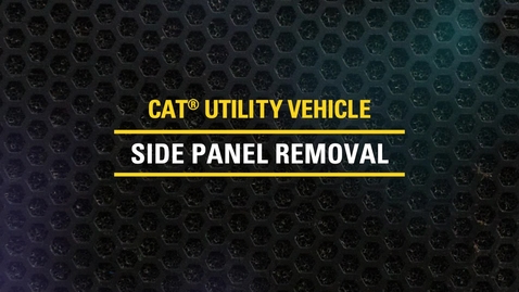 Thumbnail for entry Side Panel Removal on Cat® Utility Vehicles | CUV82, CUV85, CUV102 D, CUV105 D