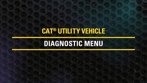 Thumbnail for entry Diagnostic Menu on Cat® Utility Vehicles | CUV82, CUV85, CUV102 D, CUV105 D