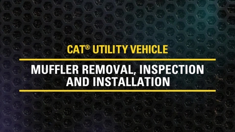 Thumbnail for Muffler Removal, Inspection, and Installation on Cat® Utility Vehicles | CUV82, CUV85, CUV102 D, CUV105 D