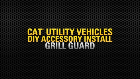 Thumbnail for entry Cat® Utility Vehicle (UTV) Grill Guard-Accessory Install