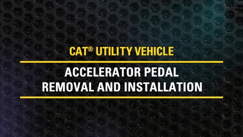 Thumbnail for entry Accelerator Pedal Removal and Installation on Cat® Utility Vehicles | CUV82, CUV85, CUV102 D, CUV105 D