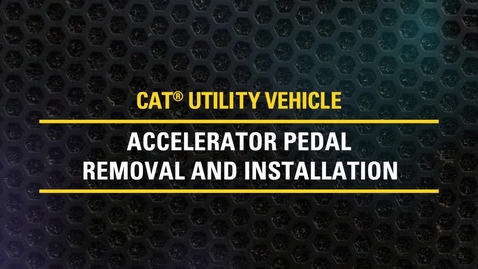 Thumbnail for Accelerator Pedal Removal and Installation on Cat® Utility Vehicles | CUV82, CUV85, CUV102 D, CUV105 D