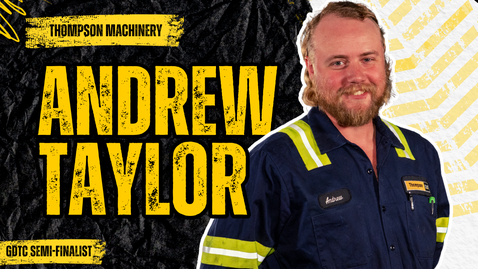 Thumbnail for ANDREW TAYLOR: THOMPSON MACHINERY (GDTC SEMI-FINALIST)