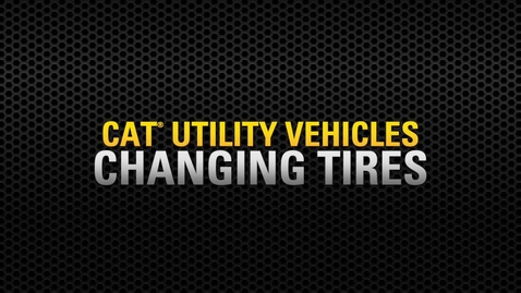 Thumbnail for entry Cat® Utility Vehicle (UTV) Tire Change Overview