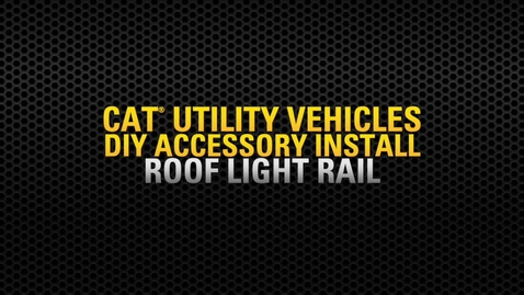 Thumbnail for entry Cat® UTV Roof Light Rail Install