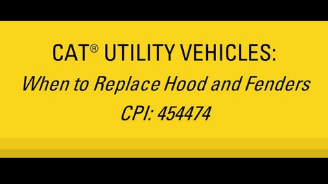 Thumbnail for Cat® Utility Vehicle (UTV) When to Replace Hood and Fenders