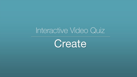 Thumbnail for entry Interactive Video Quiz - Create