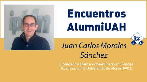 Miniatura para la entrada Encuentros AlumniUAH · Juan Carlos Morales Sanchez