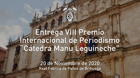 Miniatura para Entrega VIII Premio Internacional de Periodismo “Cátedra Manu Leguineche” · 20/11/2020